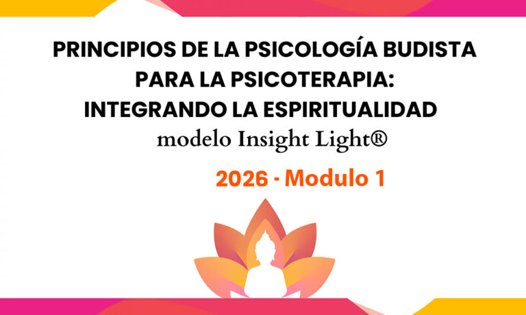 Curso Principios de la psicología budista para la psicoterapia: integrando la espiritualidad. modelo Insight Light® 2026 Primer Módulo