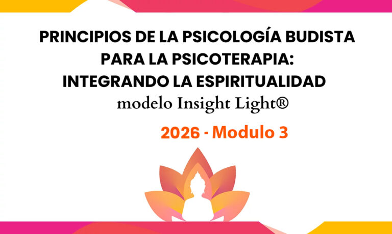 Curso Principios de la psicología budista para la psicoterapia: integrando la espiritualidad. modelo Insight Light® 2026 Tercer Módulo